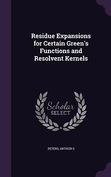 Residue Expansions for Certain Green's Functions and Resolvent Kernels