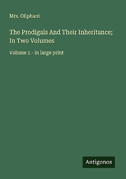The Prodigals And Their Inheritance; In Two Volumes
