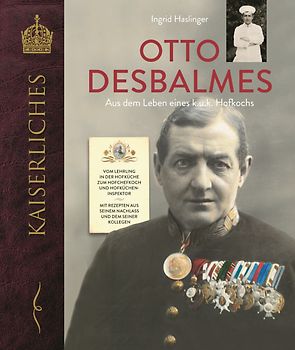 Otto Desbalmes Aus dem Leben eines k.u.k. Hofkochs