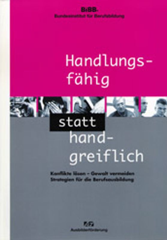 Handlungsfähig statt handgreiflich!