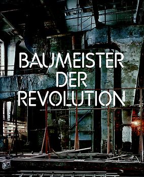 Baumeister der Revolution