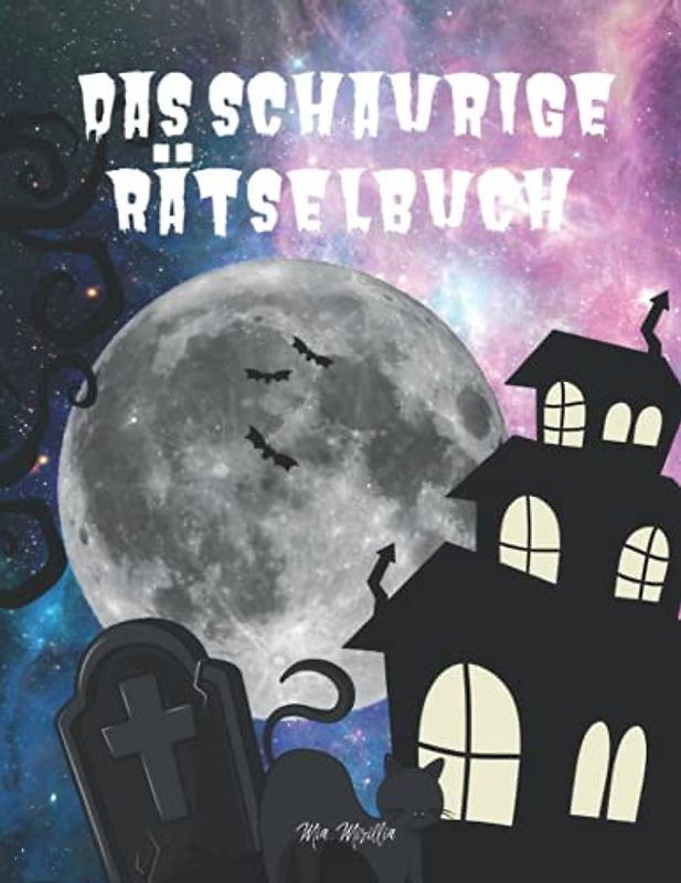 Das schaurige Rätselbuch: Ein Rätselbuch der besonderen Art - über 100 Rätsel im Grusel-Design für Halloween,