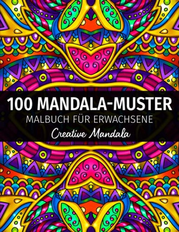 100 Einzigartige Mandala-Muster - Malbuch für Erwachsene: 100 Malvorlagen mit Großen und Wunderschöne Mandala-Muster. Mandala Malbuch Anti-Stress für Erwachsene (Malbücher mit Mandalas, Band 6)