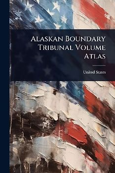 Alaskan Boundary Tribunal Volume Atlas