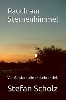 Rauch am Sternenhimmel: Von Geistern, die ein Lehrer rief.