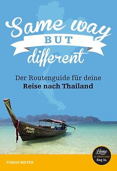 Thailand-Reiseführer für Einsteiger: Same Way But Different