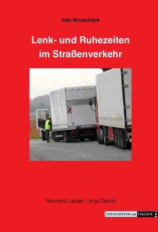 Lenk- und Ruhezeiten im Straßenverkehr. Infobroschüre mit Arbeitszeitgesetz (ArbZG)