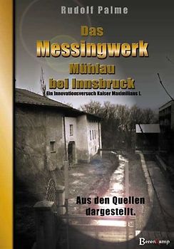 Das Messingwerk Mühlau bei Innsbruck