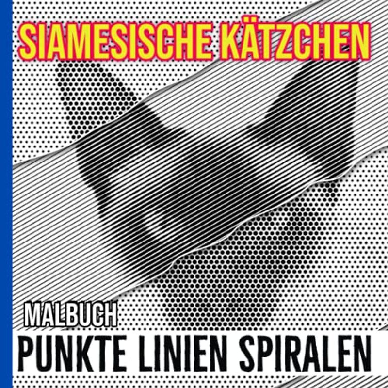 Siamesische Kätzchen Punkte Linien Spiralen Malbuch: Inklusive 25 gut ausgewählten Malvorlagen von schönen Katzen zum Ausmalen und Entspannen | ... | Für Jugendliche und Erwachsene
