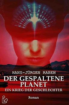 DER GESPALTENE PLANET - EIN KRIEG DER GESCHLECHTER