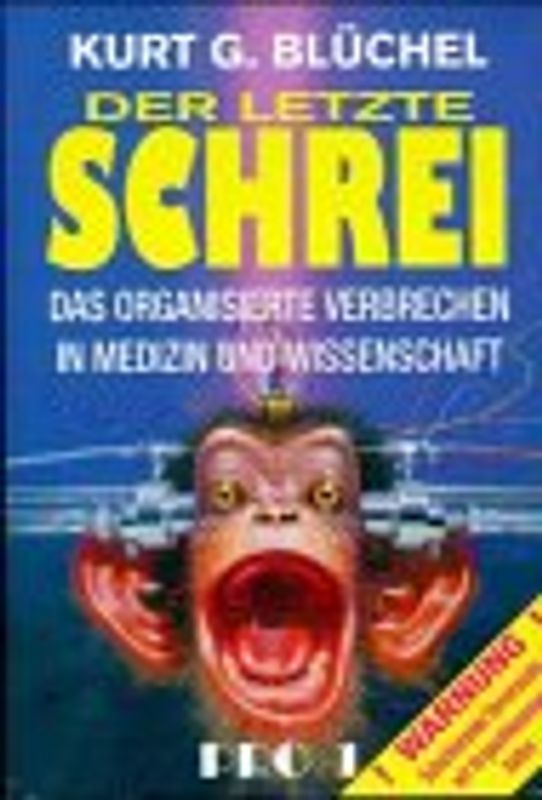 Der letzte Schrei. Das organisierte Verbrechen zu Medizin und Wissenschaft