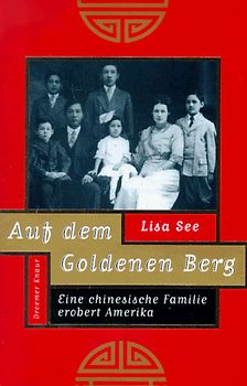 Auf dem Goldenen Berg. Eine chinesische Familie erobert Amerika