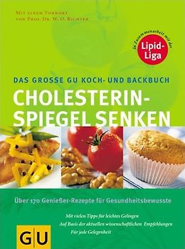 Cholesterinspiegel senken Das große GU Koch- und Backbuch