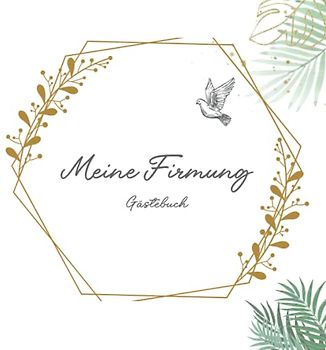 Meine Firmung Gästebuch: Erinnerungsbuch Firmung I Firmung Erinnerungsalbum zum Eintragen für persönliche Glückwünsche und Fotos I persönliches Geschenk für Firmlinge