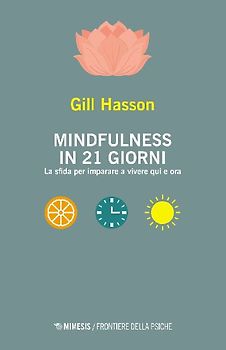 Mindfulness in 21 giorni. La sfida per imparare a vivere qui e ora