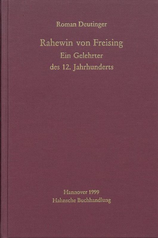 Rahewin von Freising. Ein Gelehrter des 12. Jahrhunderts