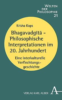Bhagavadgītā - Philosophische Interpretationen im 20. Jahrhundert