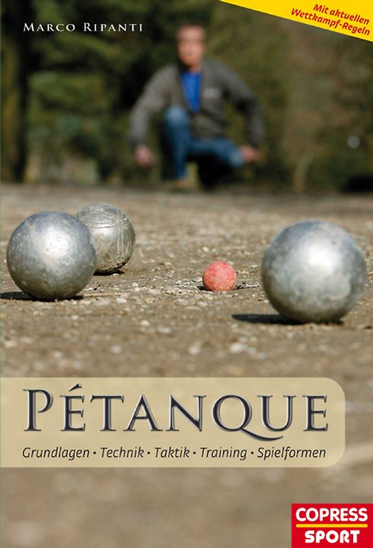 Pétanque - Grundlagen, Technik, Taktik, Training, Spielformen
