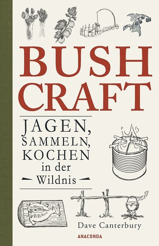 Bushcraft. Jagen, Sammeln, Kochen in der Wildnis