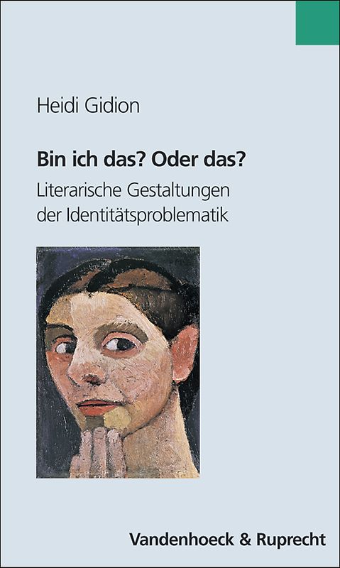 Bin ich das? Oder das?. Literarische Gestaltungen der Identitätsproblematik