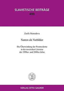 Narren als Vorbilder. Die Überwindung der Postmoderne in der russischen Literatur der 1990er und 2000er-Jahre
