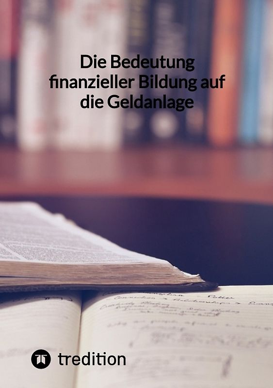Die Bedeutung finanzieller Bildung auf die Geldanlage