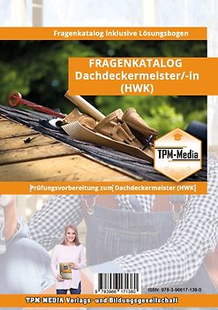 Dachdeckermeister - PRO (m/w/d) Fragenkatalog mit mit über 5064 Lern-/Prüfungsfragen (Buch-/Printversion)