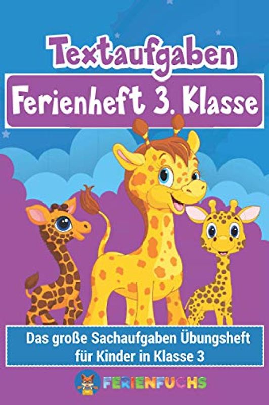 Textaufgaben Ferienheft 3. Klasse: Das große Sachaufgaben Übungsheft für Kinder in Klasse 3