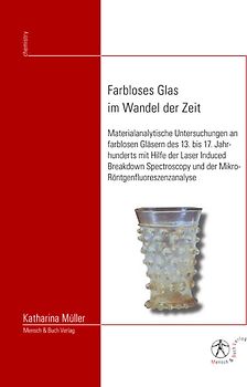 Farbloses Glas im Wandel der Zeit