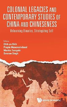 COLONIAL LEGACIES & CONTEMPORARY STUDIES CHN & CHINESENESS