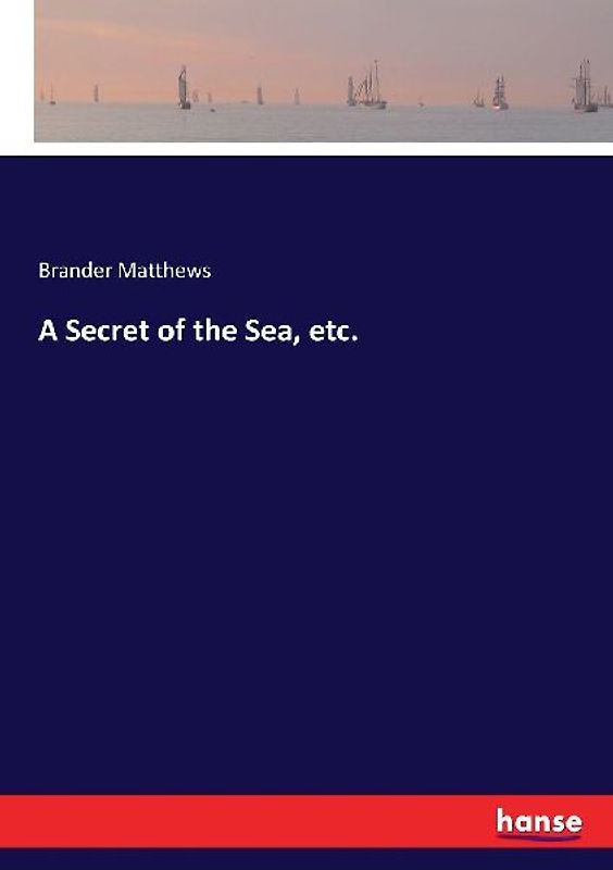 A Secret of the Sea, etc.