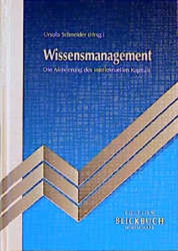 Wissensmanagement. Die Aktivierung des intellektuellen Kapitals