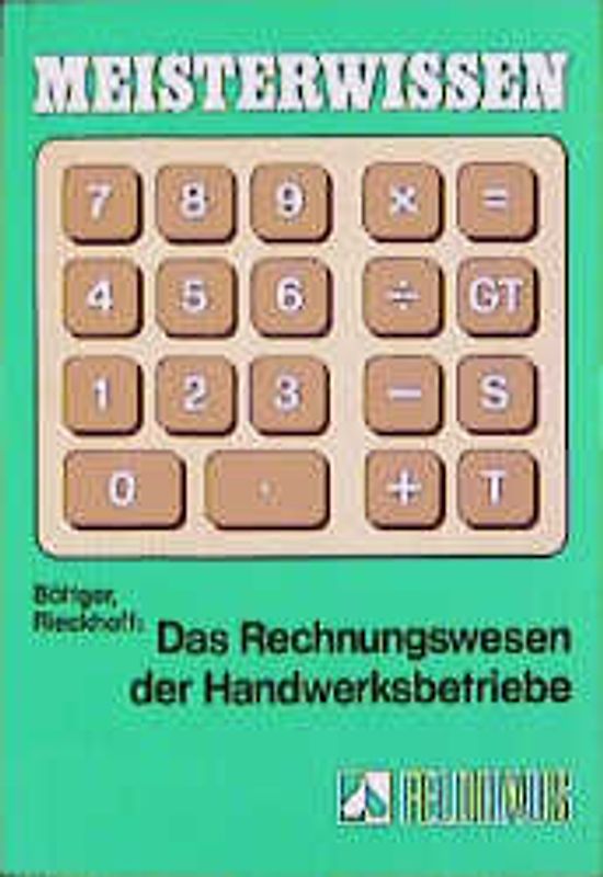 Meisterwissen. Das Rechnungswesen der Handwerksbetriebe / Lehrbuch mit Übungsaufgaben