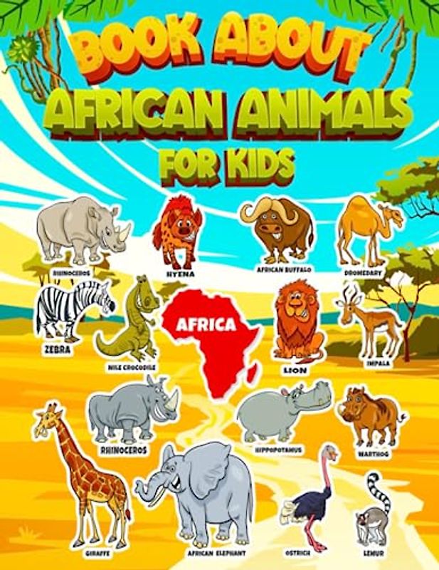 Book About African Animals For Kids: Cute Safari Animals Coloring Pages For Kids ,Facts About African Animals To Color & Learn