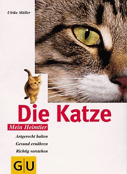 Die Katze. Artgerecht halten, gesund ernähren und richtig verstehen