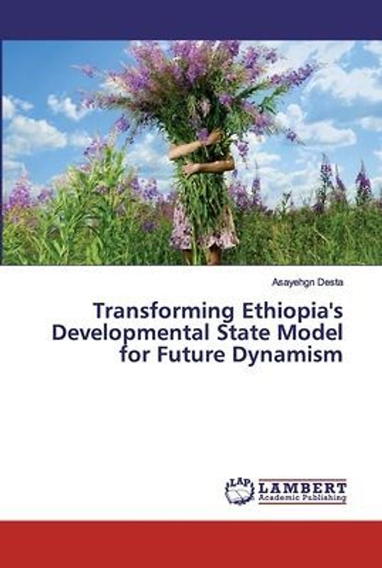 Transforming Ethiopia's Developmental State Model for Future Dynamism