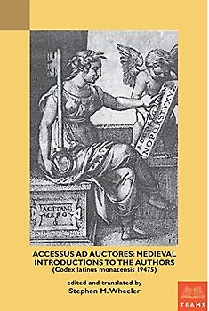 Accessus ad auctores: Medieval Introductions to the Authors (Codex latinus monacensis 19475) (Teams Secular Commentary)