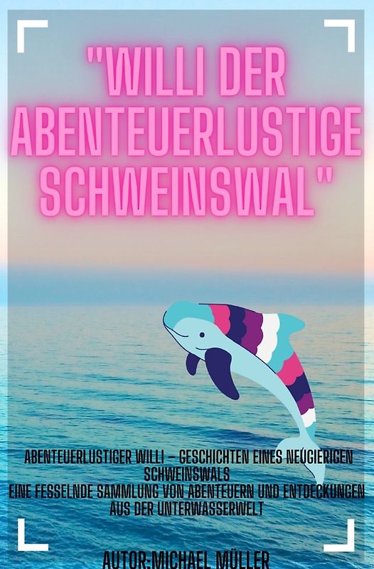 Willi der Abenteuerlustige Schweinswal