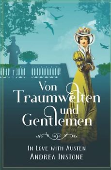Von Traumwelten und Gentlemen (In Love with Austen, Band 2)