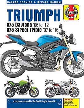 Haynes Triumph 675 Daytona '06 to '12 & 675 Street Triple '07 to '16 Service & Repair Manual (Haynes Service & Repair Manual)