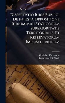 Dissertatio Iuris Publici De Iniusta Oppositione Iurium Maiestaticorum Superioritatis Territorialis, Et Reservatorum Imperatoriorum