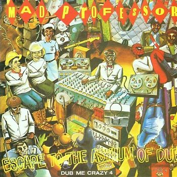 Mad Professor - Escape to the Asylum of Dub