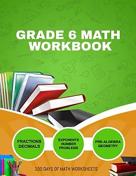 Grade 6 Math Workbook: 100 Days of Problem Solving for Sixth Grade – Build Math Fluency with this 6th Grade Math Workbook (100 Days of Practice)