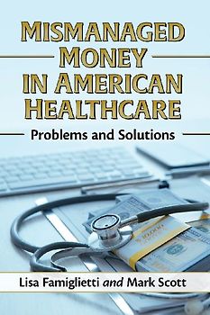 Mismanaged Money in American Healthcare