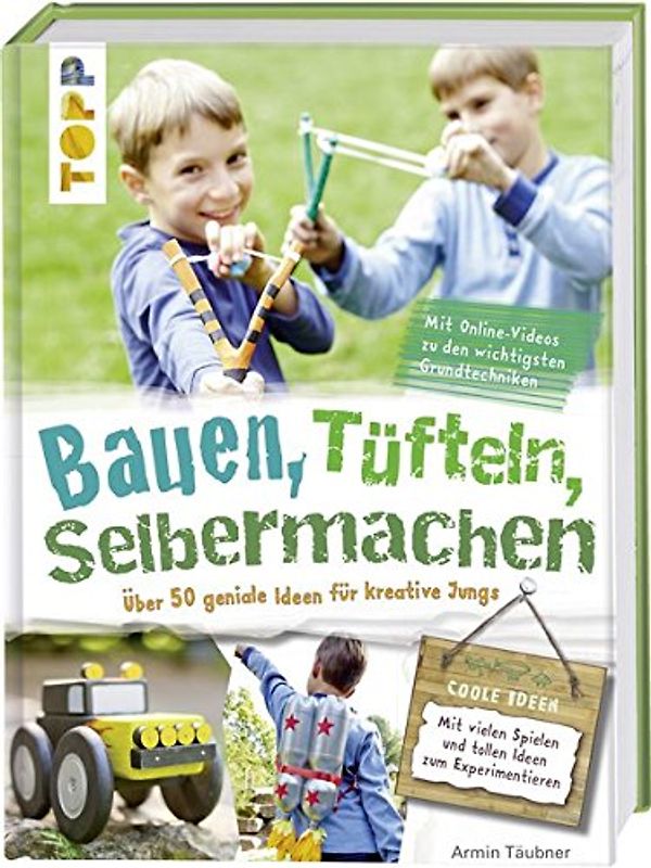 Bauen, tüfteln, selbermachen
