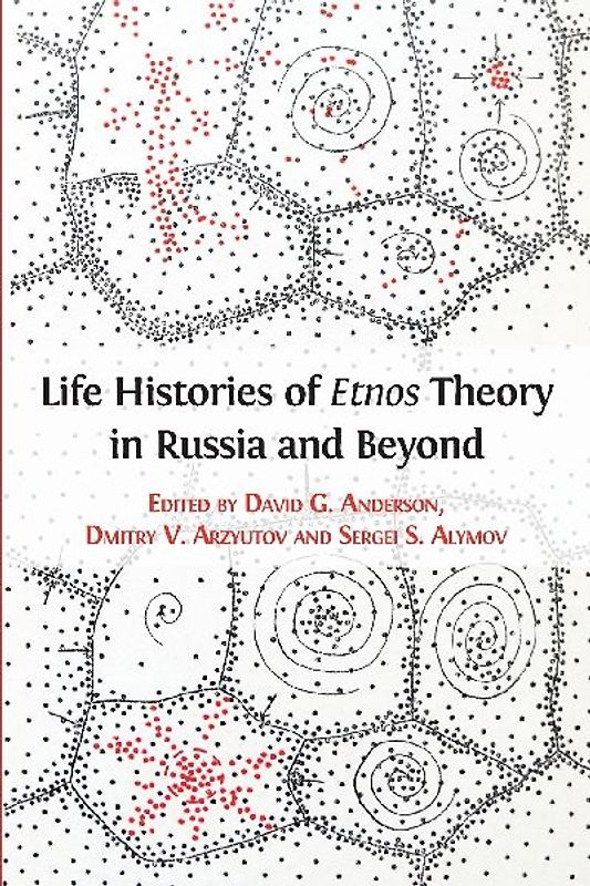 Life Histories of Etnos Theory in Russia and Beyond