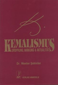 Kemalismus. Ursprung, Wirkung und Aktualität