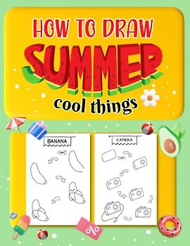 How to draw summer things: A Step By Step Drawing Guide For Kids, Boys and Girls | Learn to draw bees, planes, bees, flowers, holiday, summer..and cute things (How to draw Step by Step, Band 2)