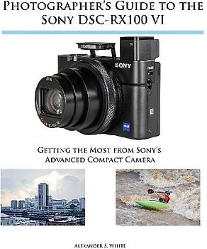 Photographer's Guide to the Sony DSC-RX100 VI