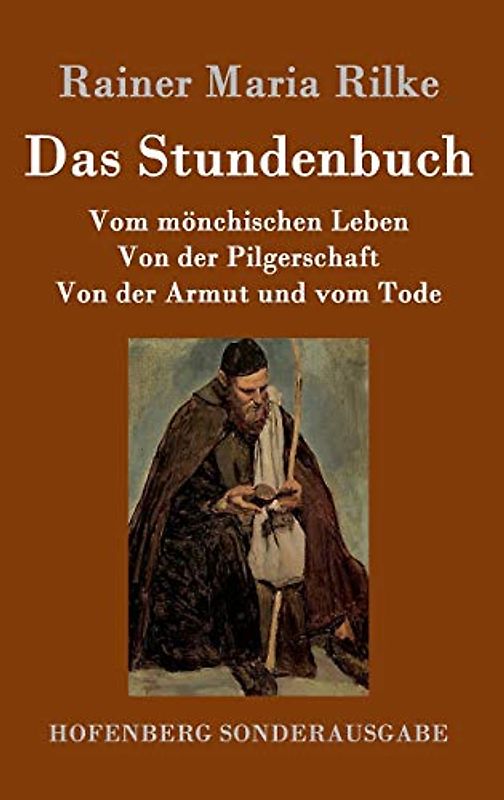 Das Stundenbuch: Vom mönchischen Leben / Von der Pilgerschaft / Von der Armut und vom Tode